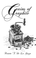 Grains of Graphite: Book 1 1085817563 Book Cover