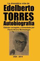 La Dramatica Vida de Edelberto Torres. Autobiografia 149739287X Book Cover