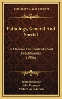 Pathology, General And Special: A Manual For Students And Practitioners 1166989313 Book Cover