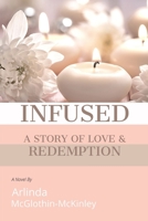 Infused: A story of love and redemption 0578223368 Book Cover