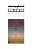 The Nature of Scientific Evidence: Statistical, Philosophical, and Empirical Considerations 0226789578 Book Cover