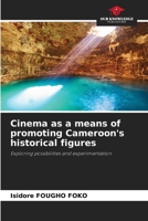 Cinema as a means of promoting Cameroon's historical figures 6208962951 Book Cover