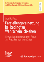 Darstellungsvernetzung bei bedingten Wahrscheinlichkeiten: Entwicklungsforschung mit Fokus auf Praktiken von Lehrkräften (Dortmunder Beiträge zur ... Mathematikunterrichts, 55) (German Edition) 3658473738 Book Cover