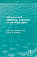 Informal and Incidental Learning in the Workplace (International Perspectives on Adult and Continuing Education) 0415031419 Book Cover