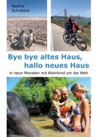 Bye bye altes Haus, hallo neues Haus: in neun Monaten mit Kleinkind um die Welt 3752671386 Book Cover