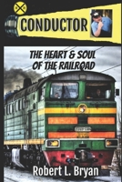 Conductor: The Heart & Soul of the Railroad 1520411529 Book Cover