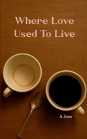 Where Love Used to Live 9370929673 Book Cover