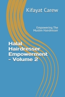 Halal Hairdresser Empowerment - Volume 2: Empowering The Muslim Hairdresser B0HMPKZHFY Book Cover