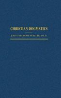 Christian Dogmatics, Volume 1 - Concordia Publishing House