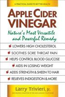 Apple Cider Vinegar: Nature's Most Versatile and Powerful Remedy 0757004466 Book Cover