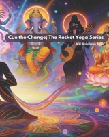 Cue the Change; Rocket Yoga: The Deity Series B0G5PQSLQZ Book Cover