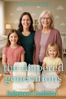 The Diapered Generations: An ABDL generational diaper story B0FT5BRCHK Book Cover