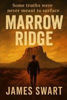 Marrow Ridge: Some truths were never meant to surface B0FF3K65NQ Book Cover