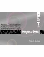 Vibration Analysis Certification Exam Preparation Package Certified Vibration Analyst Category I Acceptance Testing: ISO 18436-2 CVA Level 1: Part 7 ... I Certification Practice Tests Prep Series) 1644150042 Book Cover