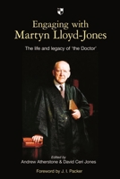 Engaging with Martyn Lloyd-Jones: The Life and Legacy of 'The Doctor' 1844745538 Book Cover