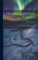 Frilandsexpeditionen: Dens Tilblivelse Forløb Og Undergang 1022487930 Book Cover