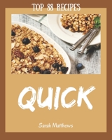 Top 88 Quick Recipes: Quick Cookbook - Where Passion for Cooking Begins B08QS38XKJ Book Cover