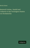 Baumwoll-Anbau, -handel und -industrie in den Vereinigten Staaten von Nordamerika 3563969930 Book Cover