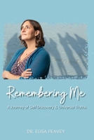 Remembering Me - A Journey of Self-Discovery and Universal Truths B0CL2T8R6T Book Cover