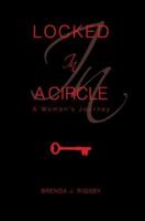 Locked In A Circle: A Woman's Journey 0595374891 Book Cover