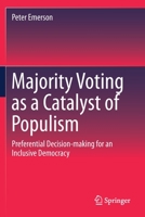 Majority Voting as a Catalyst of Populism: Preferential Decision-making for an Inclusive Democracy 3030202216 Book Cover