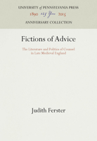 Fictions of Advice: The Literature and Politics of Counsel in Late Medieval England (Middle Ages Series) 0812233328 Book Cover