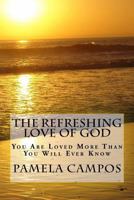 The Refreshing Love of God: You are Loved More than You Will Ever Know 1979882738 Book Cover