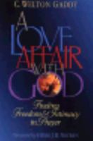 A Love Affair With God: Finding Freedom & Intimacy in Prayer 0805461469 Book Cover