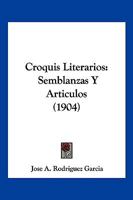 Croquis Literarios: Semblanzas Y Articulos (1904) 1148673482 Book Cover
