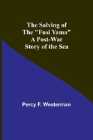 The Salving of the "Fusi Yama": A Post-War Story of the Sea 9357723005 Book Cover