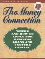 The Money Connection: Where and How to Apply for Business Loans and Venture Capital 1555713513 Book Cover