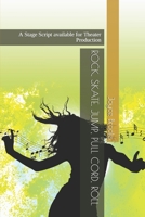 ROCK, SKATE, JUMP, PULL CORD, ROLL: A Stage Script available for Theater Production B088BCJ7CZ Book Cover