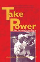 Take Power: Like This Old Man Here 1864650052 Book Cover