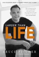 Larger Than Life: From Childhood Abuse to Celebrity Weight-Loss TV Show 173209540X Book Cover