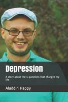 Depression: A Story about the 4 Questions That Changed My Life 1718191987 Book Cover