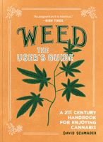 Weed: The User's Guide: A 21st Century Handbook for Enjoying Cannabis 1632174960 Book Cover