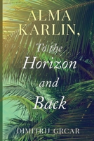 Alma Karlin, To the Horizon and Back 1800744773 Book Cover