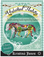 Untamed Nature: An Adult Coloring Book Inspired by Nature 1523864591 Book Cover