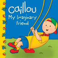 Caillou: My Imaginary Friend (Clubhouse) 2894504780 Book Cover