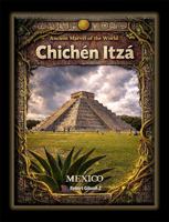 Chichen Itza: Ancient Marvel of the World, Mexico, Mayan civilization photography, Ancient Maya ruins, Ancient Mexico history, gift, Travel book ... pyramid, coffee table book, ancient maya B0GTF2PG2H Book Cover