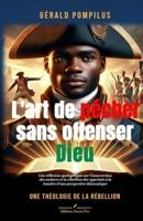 L’art de pécher sans offenser Dieu: Une théologie de la rébellion (French Edition) B0F79P6B2T Book Cover