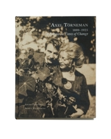 Axel Törneman 1880-1925: A Pioneer in Times of Change 9189069307 Book Cover