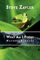 What Am I Poems : Nature Riddles 145381423X Book Cover