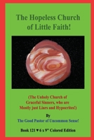 The Hopeless Church of Little Faith!: (The Unholy Church of Graceful Sinners, who are Mostly just Liars and Hypocrites!) B08BWGWK5Z Book Cover