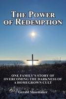The Power of Redemption: One Family's Story of Overcoming The Darkness of a Homegrown Cult B0FJLHW5TM Book Cover