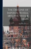 The Decline of Imperial Russia, 1855-1914 1013880358 Book Cover