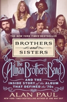 Brothers and Sisters: The Allman Brothers Band and the Inside Story of the Album That Defined the '70s 1250858356 Book Cover