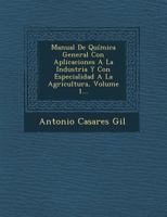 Manual De Qu�mica General Con Aplicaciones A La Industria Y Con Especialidad A La Agricultura, Volume 1... 1018664084 Book Cover