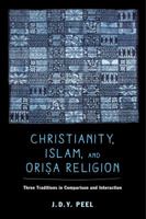 Christianity, Islam, and Orisa-Religion: Three Traditions in Comparison and Interaction 0520285859 Book Cover