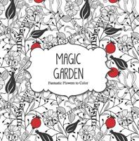 Magic Garden: Fantastic Flowers Coloring Book for Adults 143800639X Book Cover